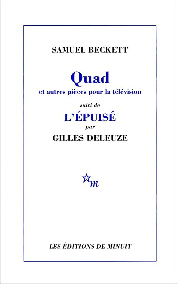 Quad et autres pièces pour la télévision, suivi de L'Épuisé par Gilles Deleuze