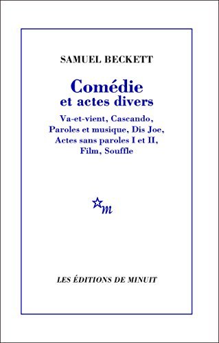 Comédie et actes divers: Va-et-vient, Cascando, Paroles et musique, Dis Joe, Actes sans paroles I et II, Film, Souffle