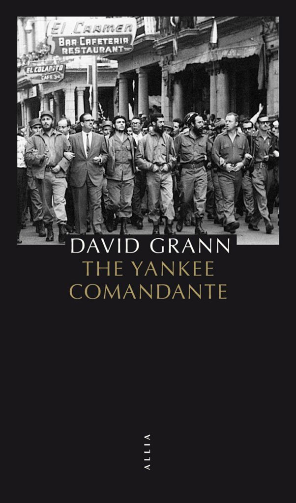 The Yankee Comandante: Une histoire d'amour, de révolution et de trahison