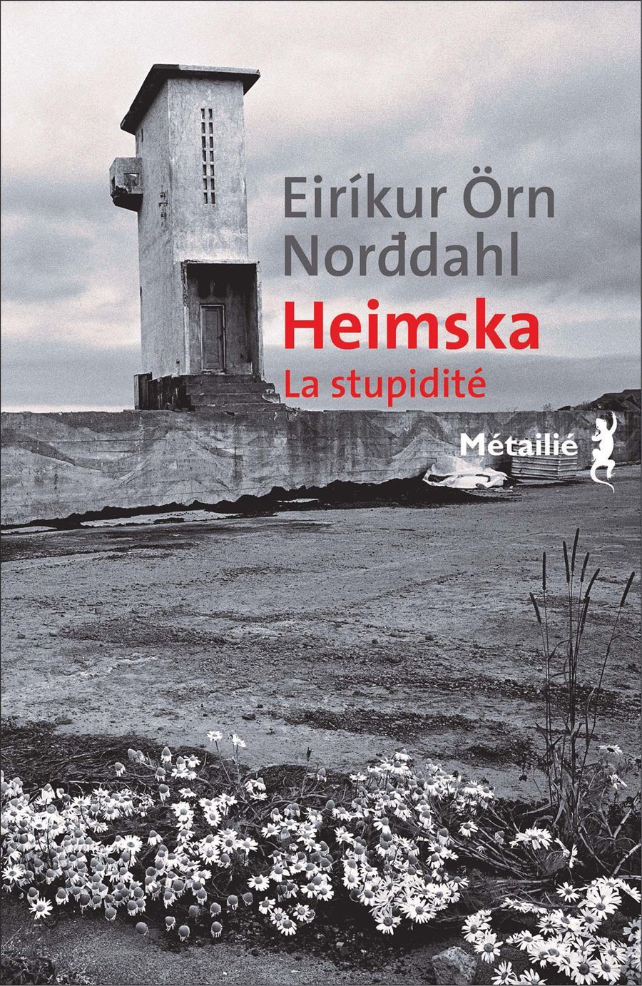 Heimska. La stupidité.