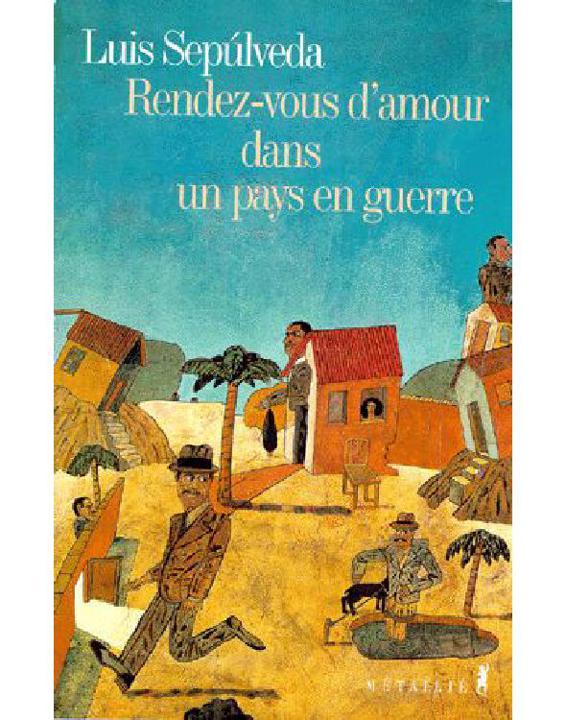 Sepulveda, Luis, Rdv d'amour dans un pays en guerre