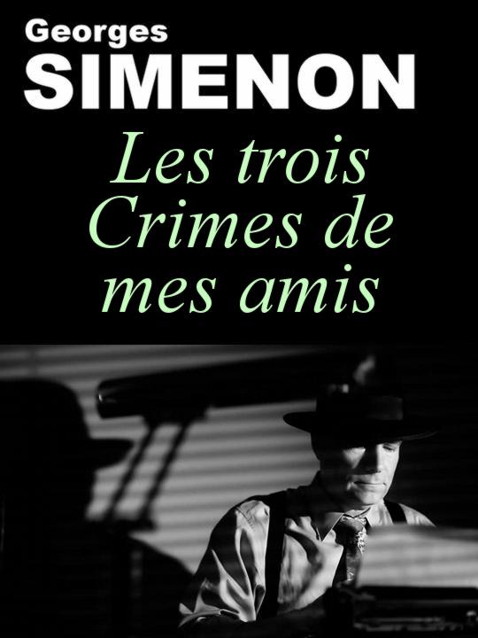 Les Trois Crimes de mes amis