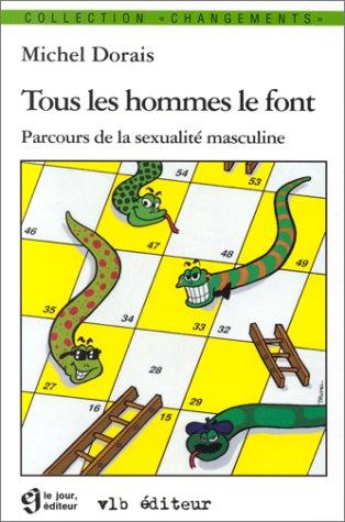 Tous les hommes le font: parcours de la sexualité masculine