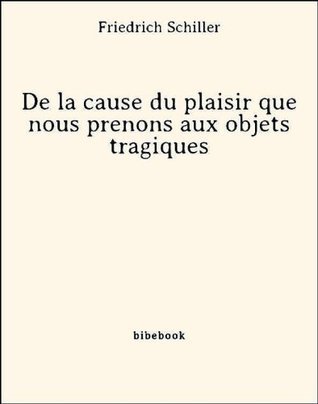 De La Cause Du Plaisir Que Nous Prenons Aux Objets Tragiques