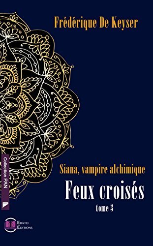Siana, Vampire Alchimique - Feux croisés: Tome 3 (EE.PAN)