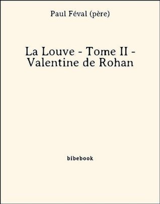 La Louve - Tome II - Valentine de Rohan