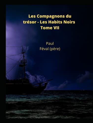 Les Compagnons du trésor - Les Habits Noirs - Tome VII