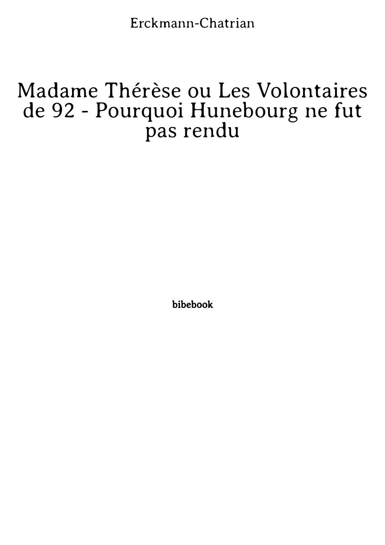 Madame Thérèse ou Les Volontaires de 92 - Pourquoi Hunebourg ne fut pas rendu