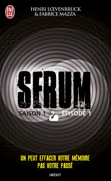Serum - Saison 01, épisode 01: On peut effacer votre mémoire, pas votre passé