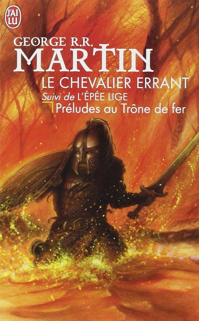 Le chevalier errant, suivi de L'épée lige : préludes au Trône de fer
