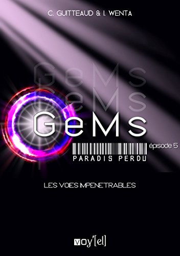 GeMs - Paradis Perdu - 1x05: Les Voies Impénétrables