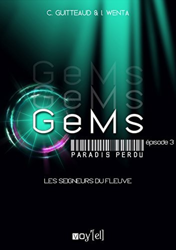 GeMs - Paradis Perdu - 1x03: Les Seigneurs du Fleuve