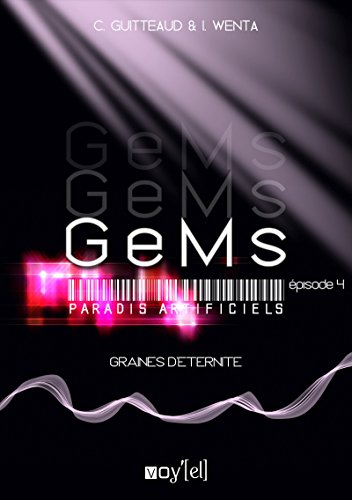 GeMs - Paradis Artificiels - 2x04: Graines d'Eternité