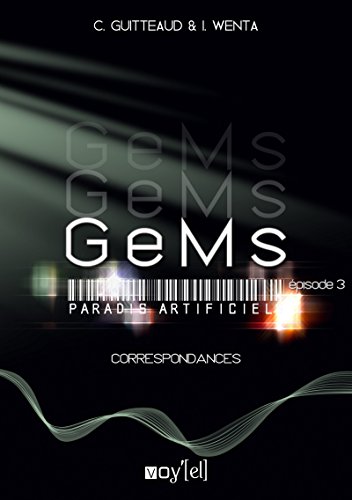 GeMs - Paradis Artificiels - 2x03: Correspondances