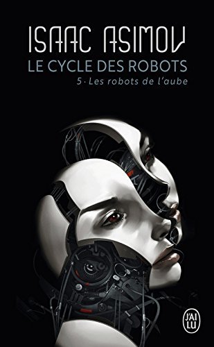 Le cycle des robots (Tome 5) - Les robots de l’aube