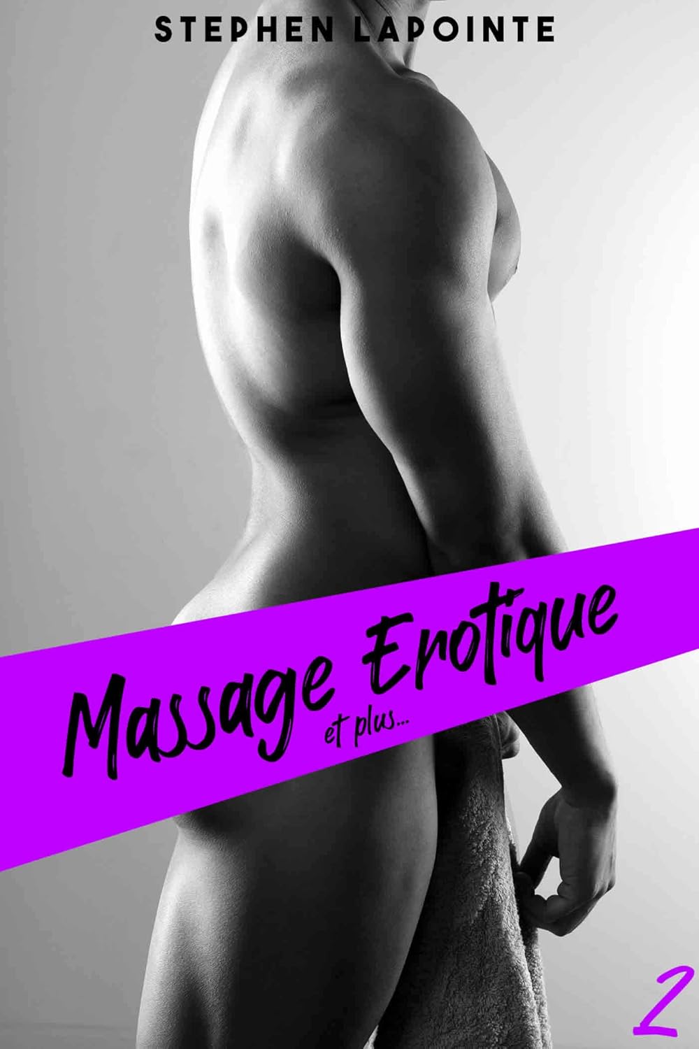 Massage Erotique... Et plus !: Tome 2