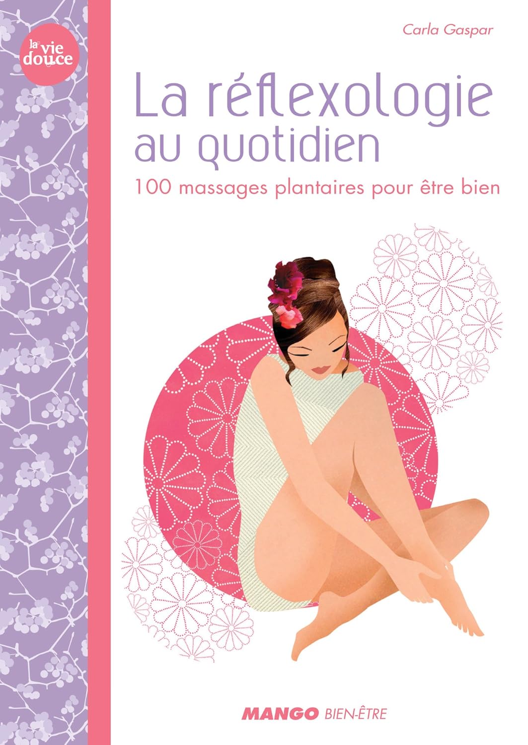 La réflexologie au quotidien (La vie douce)