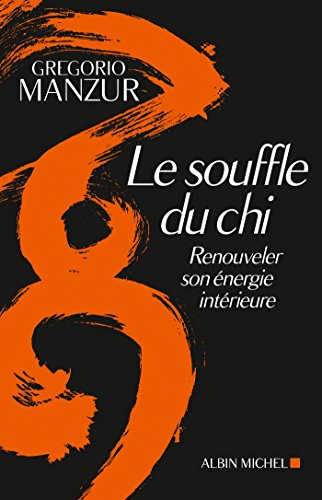 Le Souffle du Chi: Renouveler son énergie intérieure