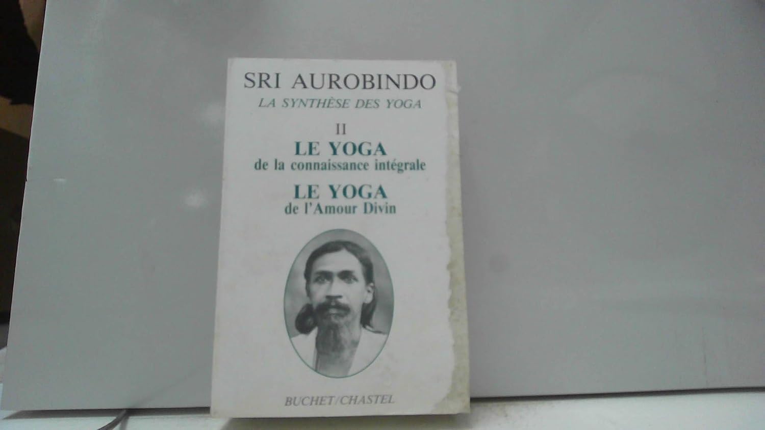 La synthèse des Yoga. Le Yoga de la connaissance intégrale, le Yoga de l'amour divin, tome 2