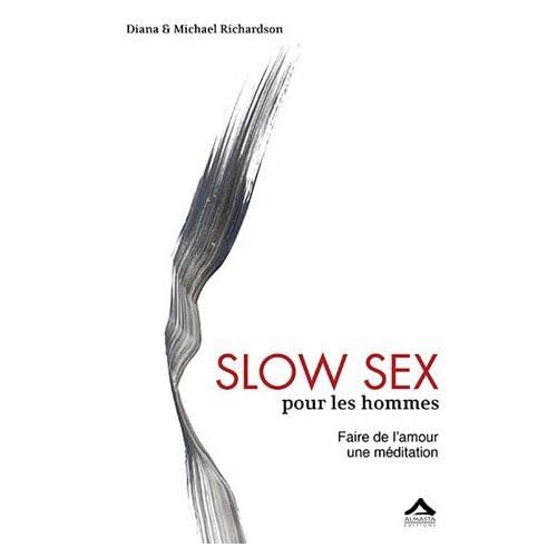 Slow sex pour les homme: Faire de l'amour une méditation