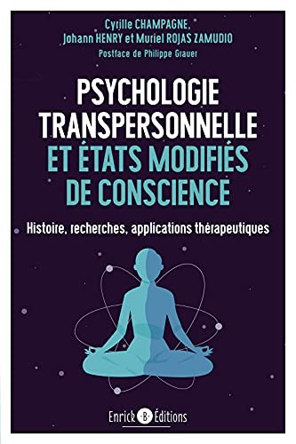 Psychologie transpersonnelle et états modifiés de conscience: Histoire, recherches, applications thérapeutiques