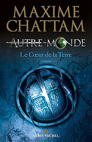 Autre-monde - tome 3: Le coeur de la Terre