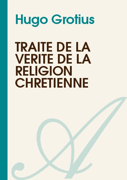 Traité de la Vérité de la Religion Chrétienne