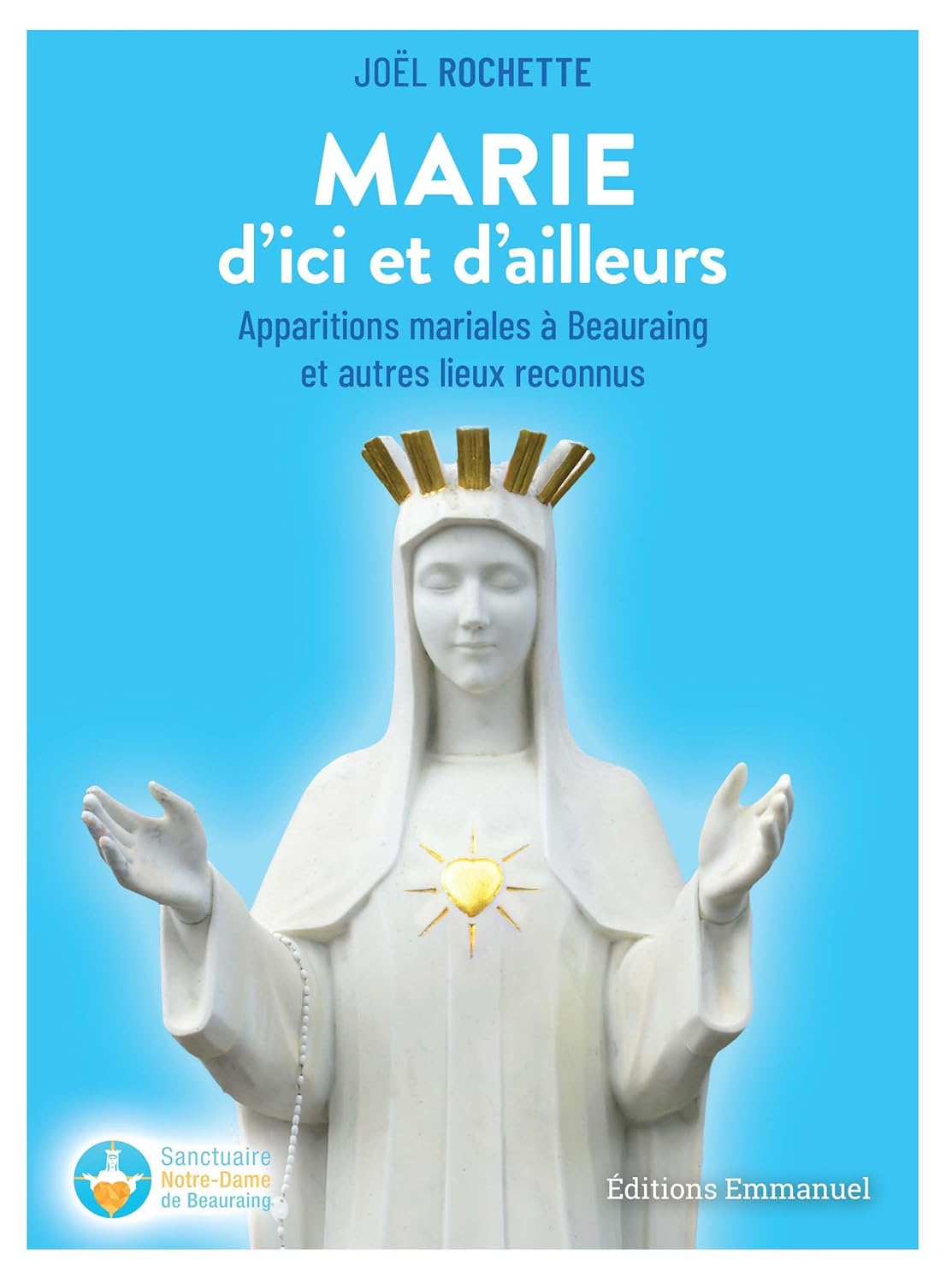Marie d'ici et d'ailleurs: Apparitions mariales à Beauraing et autres lieux reconnus