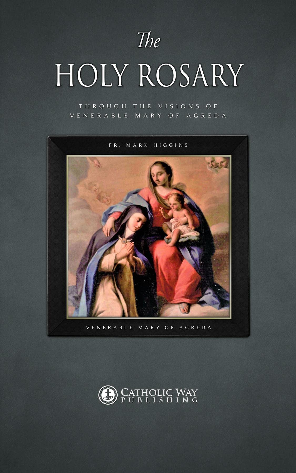 The Holy Rosary Through the Visions of Venerable Mary of Agreda