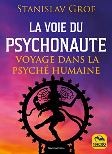 La voie du Psychonaute: Voyage dans la psyché humaine