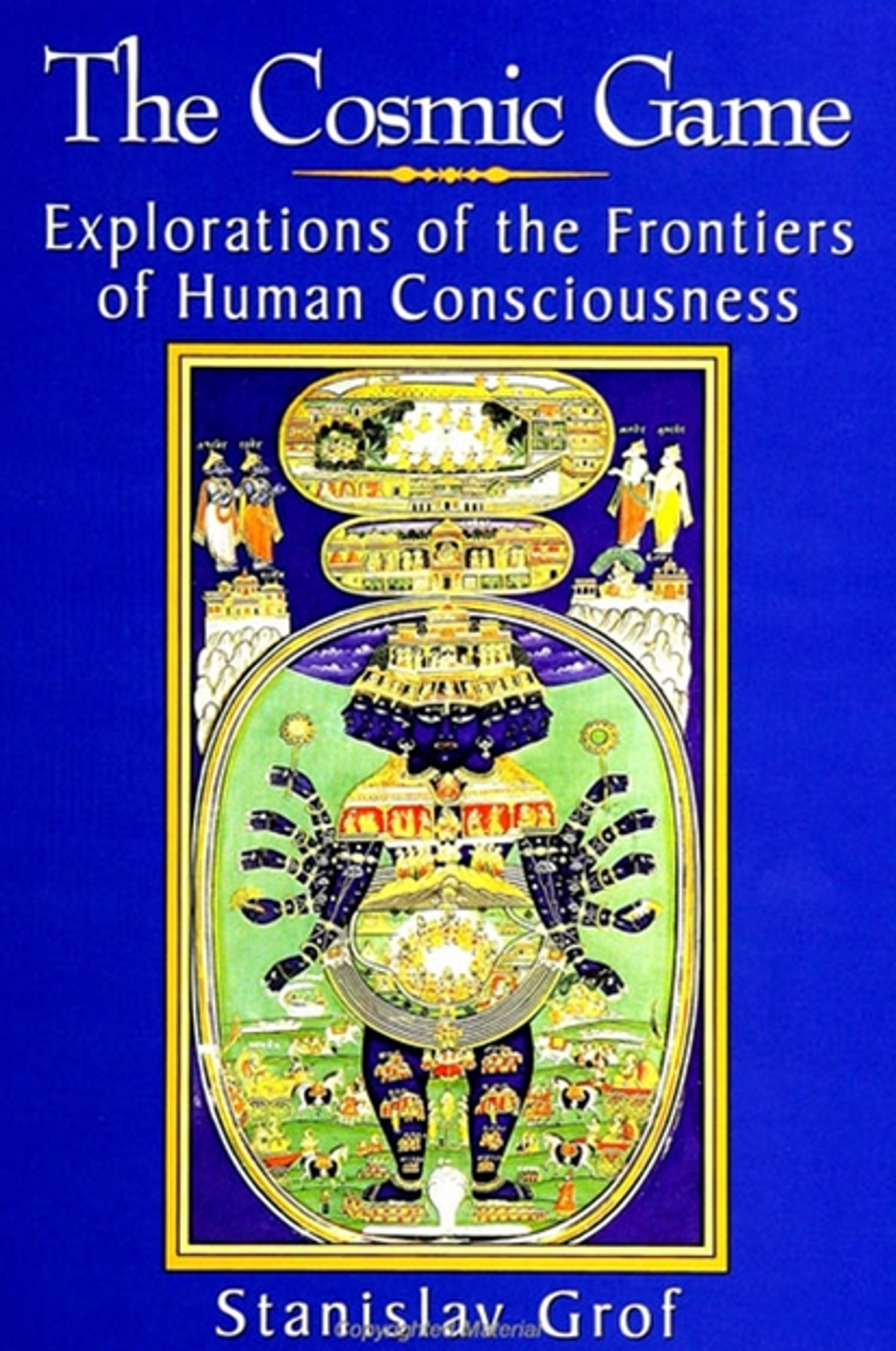 The Cosmic Game: Explorations of the Frontiers of Human Consciousness