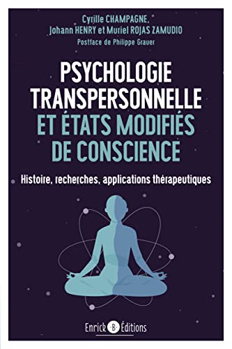 Psychologie transpersonnelle et états modifiés: histoire, recherches, applications thérapeutiques