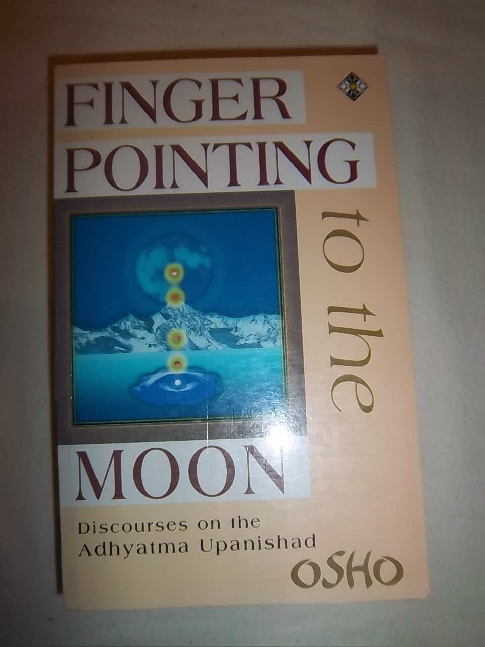 Finger Pointing to the Moon: Discourses on the Adhyatma Upanishad