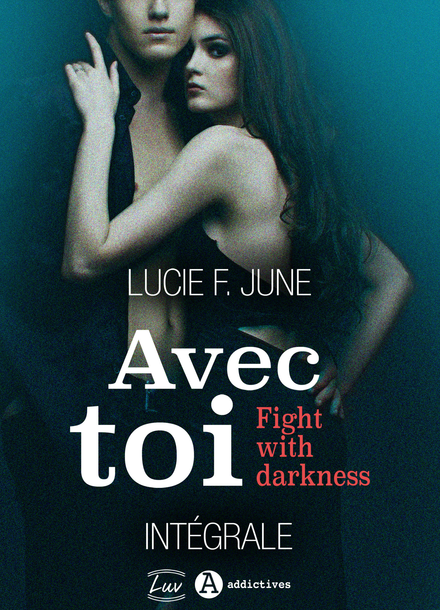 Avec Toi - Fight With Darkness - L'intégrale