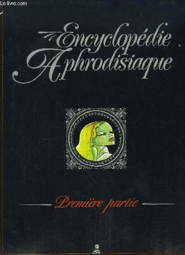 Encyclopedie Aphrodisiaque Tome 1