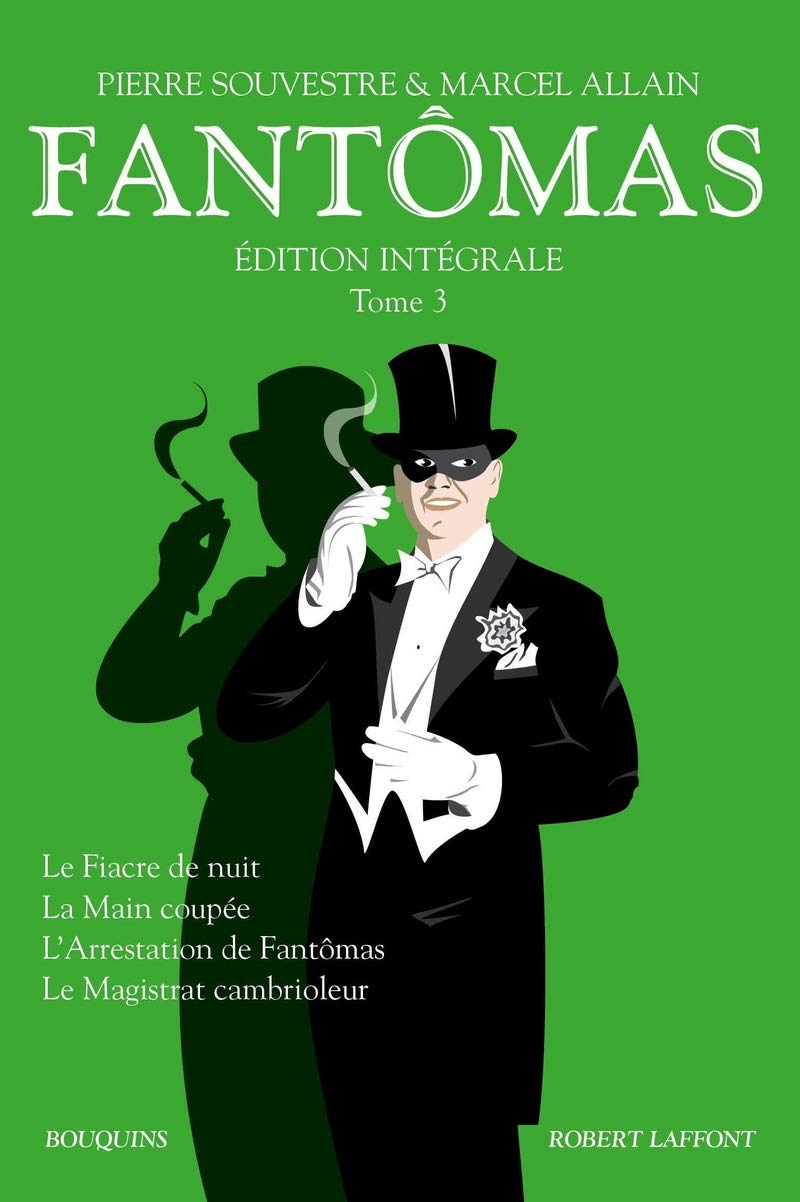 Fantômas - Tome 3: Le fiacre de nuit - La main coupée - L'arrestation de Fantômas - Le magistrat cambrioleur