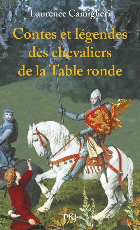 Contes et légendes des Chevaliers de la Table Ronde