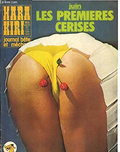 HARA-KIRI MENSUEL JOURNAL BÊTE ET MECHANT N°165 - JUIN : LES PREMIERES CERISES