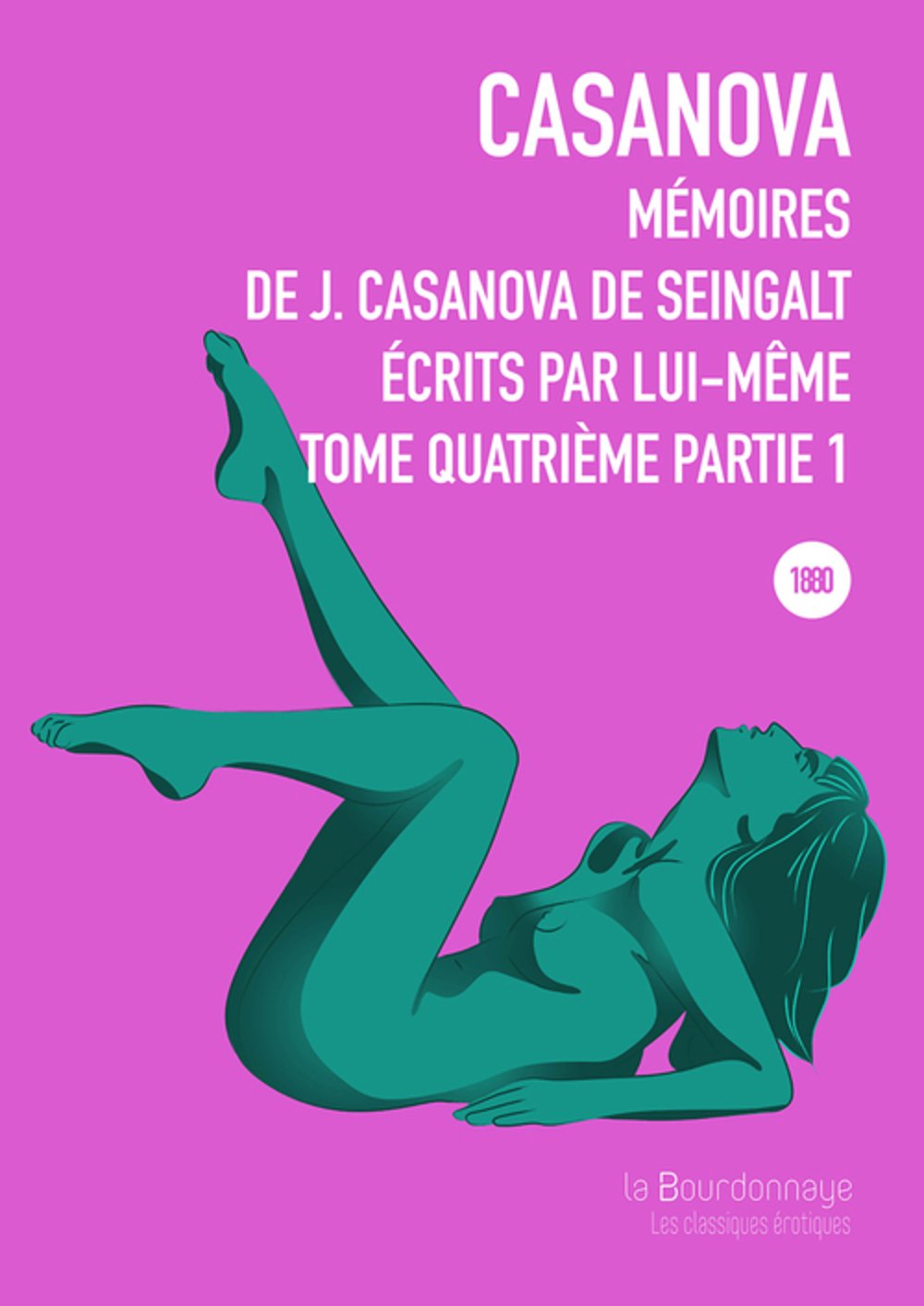 Mémoires de J. Casanova de Seingalt, écrits par lui-même, Tome 4, Partie 1 : , écrits par lui-même, tome quatrième partie 1