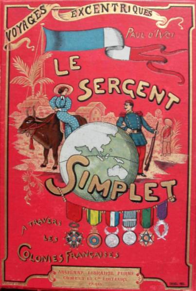 LE SERGENT SIMPLET TRAVERS LES COLONIES FRANÇAISES - Voyages excentriques – Volume II