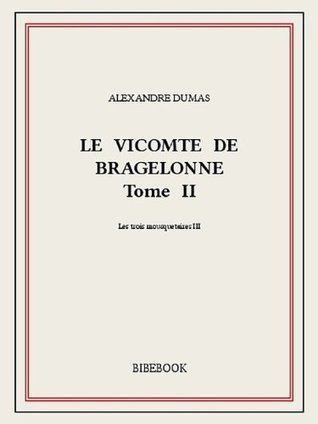 Le vicomte de Bragelonne II