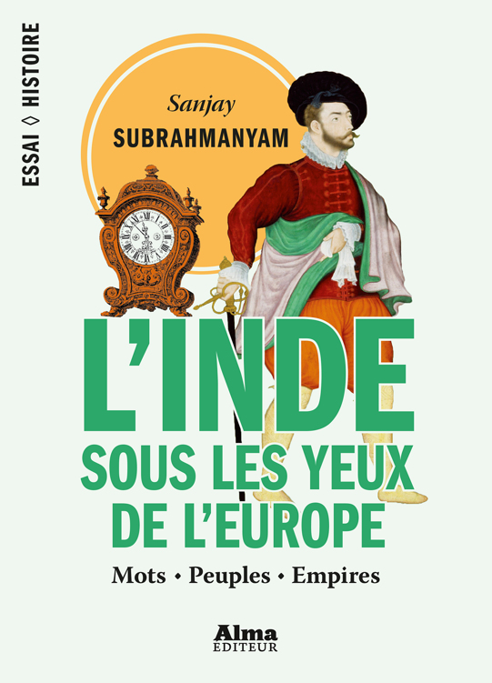 L'Inde Sous Les Yeux De L'Europe - Sanjay Subrahmanyam