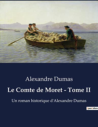 Le Comte de Moret - Tome II: Un roman historique d'Alexandre Dumas