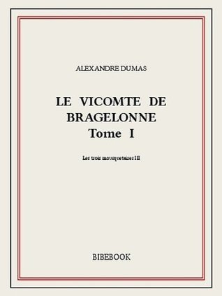 Le vicomte de Bragelonne I