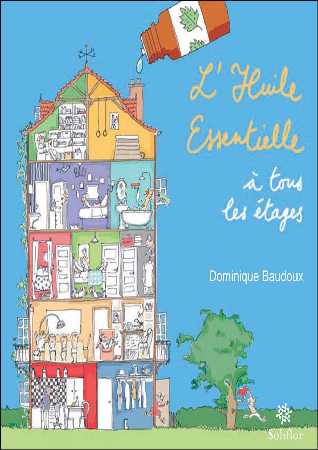 L'huile essentielle à tous les étages: Un guide de l'aromathérapie (French Edition)