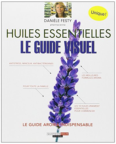 Les huiles essentielles: Le guide visuel