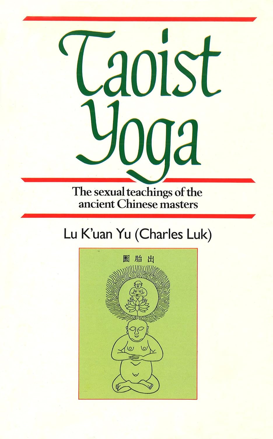 Taoist Yoga: The Sexual Teachings of the Ancient Chinese Masters