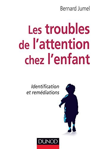 Les troubles de l'attention chez l'enfant: Identification et remédiations