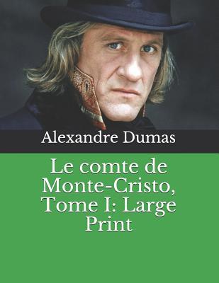 Le Comte de Monte-Cristo, Tome I: Large Print