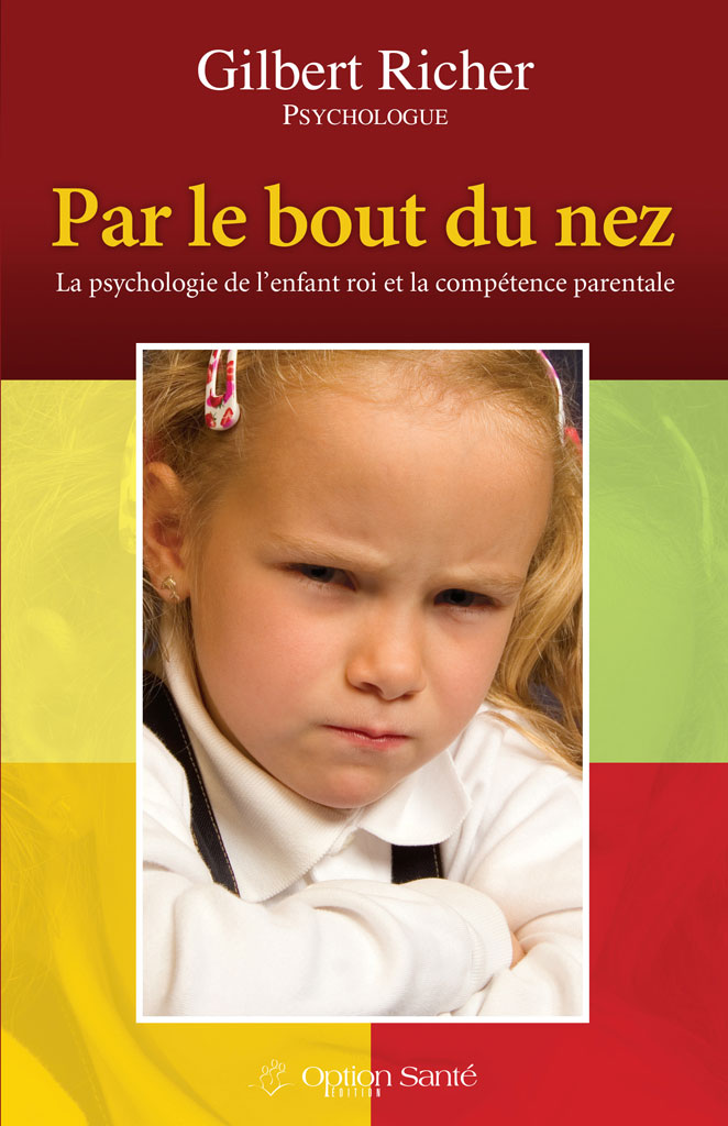 Par le bout du nez ! La psychologie de l’enfant roi et la compétence parentale